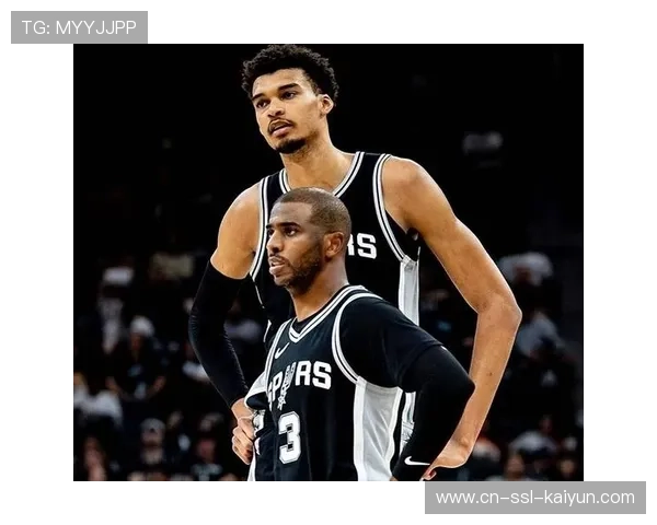 马刺三连胜冲击季后赛，文班亚马成长轨迹重塑NBA格局